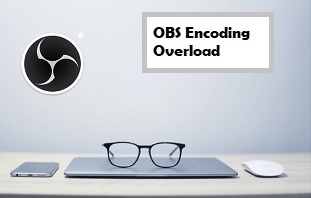 encoding overloaded obs studio fix